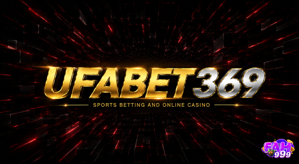 UFABET369 เว็บตรงคาสิโน สล็อต และกีฬาออนไลน์ ครบทุกความมันส์
